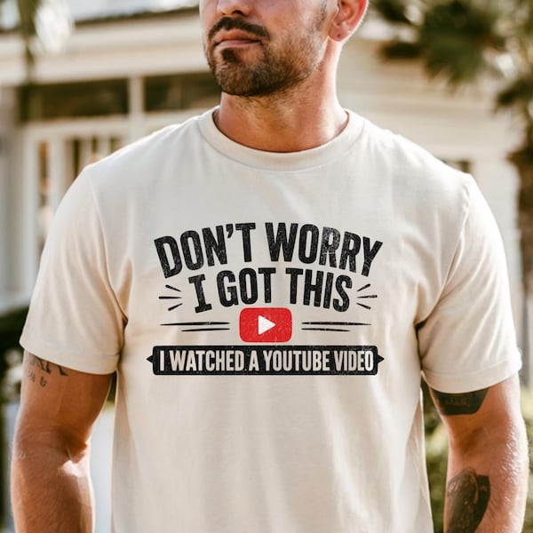 Comfort Colors® Don't Worry I Got This I Watched A YouTube Video, Funny BBQ T-Shirt, Gift For Men, Gift For Dad, Fathers Tee, Funny Men Meme