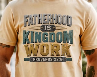 Camiseta Comfort Colors® para Pais Cristãos, Provérbios 22:6 - Presente de Dia dos Pais com Base na Fé - Camiseta "Paternidade é Trabalho do Reino" - Camiseta com Versículo Bíblico