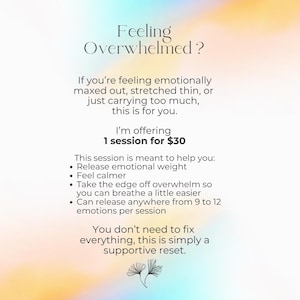 May include: A digital graphic with the text "Feeling Overwhelmed?" offering a supportive session to release emotional weight and feel calmer. The text is set against a soft, colorful gradient background.