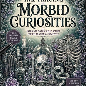 Peut inclure: Une couverture de livre Ink Tracing Morbid Curiosities avec un crâne sous cloche, une cage thoracique, un serpent, des flacons de poison et des bougies. Le texte indique : Ink Tracing Morbid Curiosities, Intricate Gothic Relic Scenes.