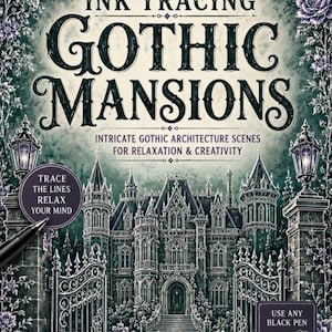 May include: A book cover titled Ink Tracing Gothic Mansions featuring an illustration of a large mansion behind an ornate gate. The cover includes text stating Intricate Gothic Architecture Scenes For Relaxation & Creativity, Trace The Lines Relax Your Mind, and Use Any Black Pen.