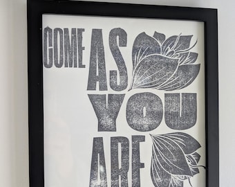 Hand Carved Block Come As You Are Print 10x10