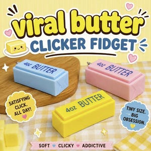 May include: Three rectangular clicker fidget toys shaped like butter sticks in light blue, pink, and yellow. Each toy features the text 4oz BUTTER printed on top. The image includes text reading viral butter CLICKER FIDGET, SATISFYING CLICK. ALL DAY!, TINY SIZE. BIG OBSESSION., and SOFT CLICKY ADDICTIVE.