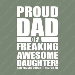 Proud Dad Of A Freaking Awesome Daughter PNG, Funny Father Day Sublimation Design, Girl She Bought This For Me Clipart, Digital Shirt Art