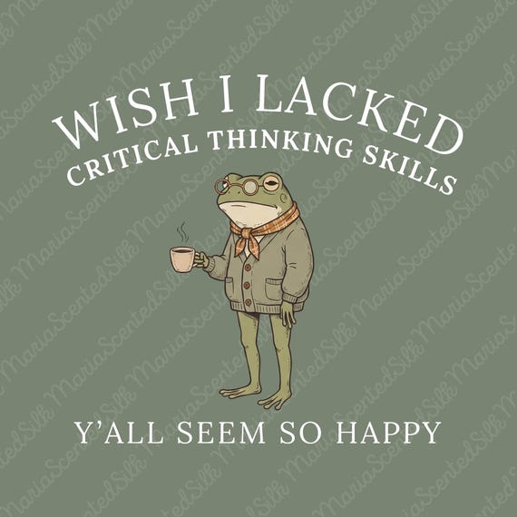 Wish I Lacked Critical Thinking Skills PNG, Sarcastic Frog Sublimation Design, Funny Toad Coffee Meme Clipart, Instant Download Media File