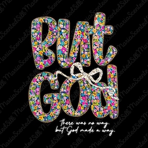 Aber Gott machte einen Weg PNG, Floral Christian Glaube Sublimationsdesign, religiöse Blume Zitat Clipart, Schrift Shirt Digital Download Datei
