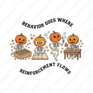 May include: A graphic illustration featuring four skeletons with pumpkin heads engaged in various activities. The text reads BEHAVIOR GOES WHERE REINFORCEMENT FLOWS. The skeletons are playing with colorful beads, star shapes, bubbles, and fidget spinners.