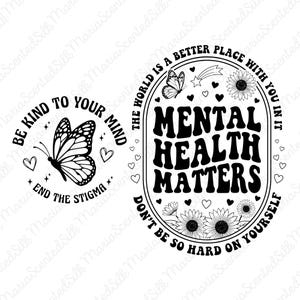 Könnte beinhalten: Zwei schwarz-weiße Grafikdesigns. Das linke kreisförmige Design zeigt einen Schmetterling, Herzen, Sterne und den Text BE KIND TO YOUR MIND END THE STIGMA. Das rechte ovale Design zeigt Sonnenblumen, einen Schmetterling, Herzen und den Text MENTAL HEALTH MATTERS THE WORLD IS A BETTER PLACE WITH YOU IN IT DON'T BE SO HARD ON YOURSELF.