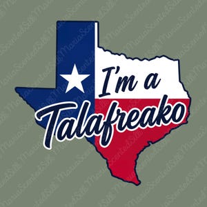 May include: A sticker shaped like the state of Texas featuring the state flag design with a blue vertical stripe, a white star, and horizontal white and red stripes. The text "I'm a" and "Talafreako" is printed in dark blue across the center.