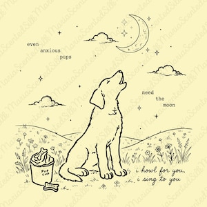 Even Anxious Pups Need The Moon PNG, Celestial Dog Howling Sublimation, Cute Golden Retriever Clipart, Mental Health Shirt Download Art