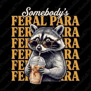 May include: A graphic illustration of a raccoon wearing brown-rimmed sunglasses and holding a clear plastic cup with a straw. The background features the repeating yellow text "FERAL PARA" and the white text "Somebody's" at the top.