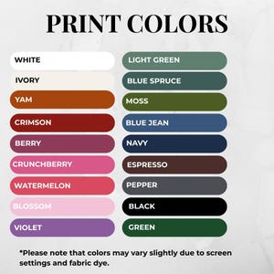 May include: A color chart titled "PRINT COLORS" displays a variety of color swatches, including white, ivory, yam, crimson, berry, crunchberry, watermelon, blossom, and violet. Additional colors include light green, blue spruce, moss, blue jean, navy, espresso, pepper, black, and green.