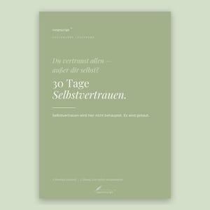 Könnte beinhalten: Ein salbeigrünes Dokument mit dem Titel innerscript und dem Text Du vertraust allen – außer dir selbst? 30 Tage Selbstvertrauen. Es enthält den Untertitel Selbstvertrauen wird hier nicht behauptet. Es wird gebaut. sowie 3 Minuten Lesezeit 1 Übung.