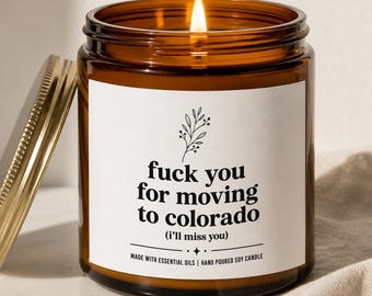 Fuck You For Moving To Colorado Candle, Funny Moving Away Gift, Best Friend Farewell Present, Long Distance Friendship Goodbye, Soy