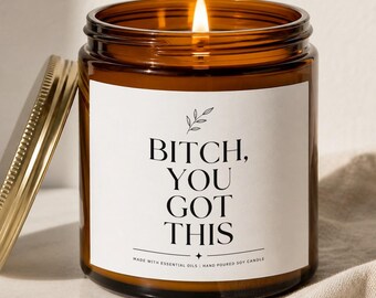 Bitch You Got This Candle, Funny Swear Word Gift for Her, Motivational Empowerment Soy Candle, Best Friend Encouragement, Adult Humor Self