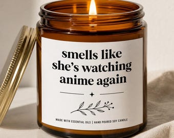Smells Like She's Watching Anime Again Candle, Funny Anime Gift for Her, Otaku Soy Wax, Hand Poured Essential Oil Scented, Unique Birthday