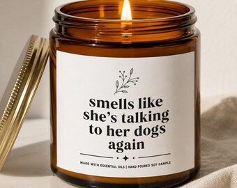 Smells Like She's Talking To Her Dogs Again Candle, Funny Dog Mom Gift, Sassy Pet Lover, Soy Scented Birthday, Christmas