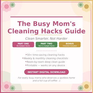 May include: A digital guide titled "The Busy Mom's Cleaning Hacks Guide" with text and graphics. The guide includes sections on no-gadget hacks, tech & gadget hacks, and a bonus checklist. It promises time-saving cleaning tips and is available for instant download.
