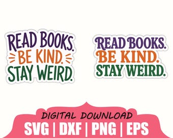 Read Books Be Kind Stay Weird Sticker Svg, Dxf, Png