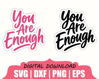 You Are Enough Sticker Svg, Dxf, Png