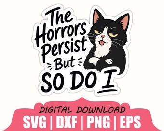 El horror persiste, yo también. Pegatina SVG, DXF, PNG.