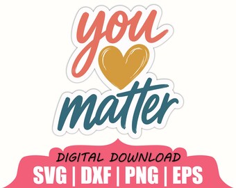 You Matter Sticker Svg, Dxf, Png
