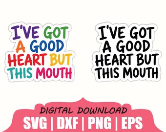 Tengo un buen corazón pero esta boca Sticker Svg, Dxf, Png