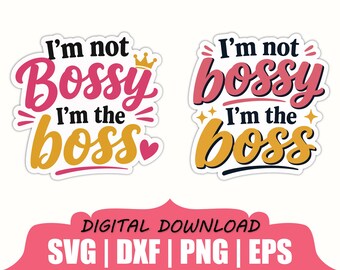 I'm Not Bossy I'm the Boss Sticker Svg, Dxf, Png