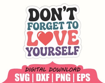 No olvides quererte a ti mismo/a (pegatina SVG, DXF, PNG)