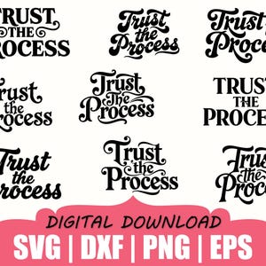 May include: A collection of black and white "Trust the Process" designs in various fonts. The phrase is repeated multiple times. Below, a pink banner reads "DIGITAL DOWNLOAD" and lists file formats: SVG, DXF, PNG, and EPS.