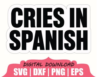 Cries in Spanish Sticker Svg, Dxf, Png