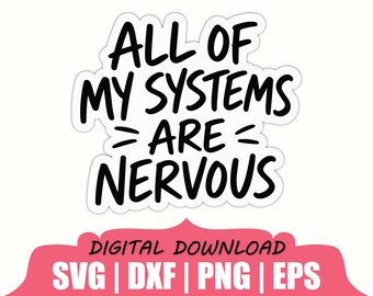 Pegatina "Todos mis sistemas están nerviosos" (Svg, Dxf, Png)