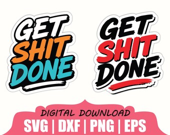 Get Shit Done Sticker Svg, Dxf, Png