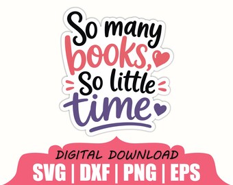 So Many Books So Little Time Sticker Svg, Dxf, Png