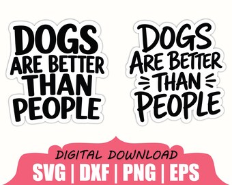 Dog Are Better Than People Sticker Svg, Dxf, Png