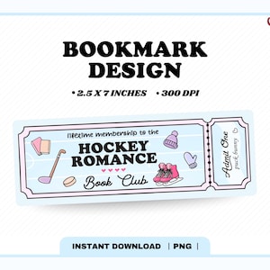 May include: A light blue bookmark design with a pink border. The bookmark reads "Bookmark Design" and "2.5 x 7 inches 300 DPI". The bookmark has a ticket design with the words "Hockey Romance Book Club". Includes illustrations of hockey equipment.