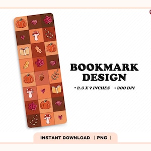 May include: A rectangular bookmark design featuring a grid of autumn-themed icons including pumpkins, mushrooms, leaves, books, and hearts in shades of brown and orange. The text reads BOOKMARK DESIGN, 2.5 X 7 INCHES, 300 DPI, and INSTANT DOWNLOAD | PNG.