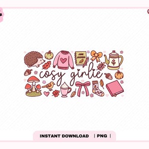 May include: A digital illustration with the words "cosy girlie" surrounded by fall-themed graphics. Includes a hedgehog, pumpkins, a sweater, a journal, a teapot, a mug, and other autumn elements. The image has a pink border and text that says "Instant Download | PNG".