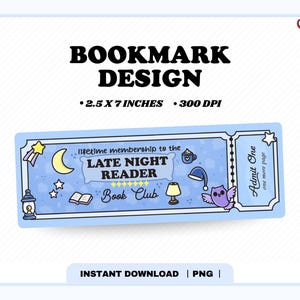 May include: A blue bookmark design with the text "BOOKMARK DESIGN" and "2.5 X 7 INCHES 300 DPI". The bookmark features illustrations of a moon, stars, and an owl, with the text "LATE NIGHT READER Book Club". The bookmark is 6.35 cm x 17.78 cm.