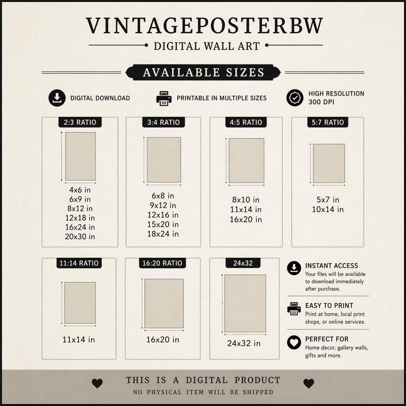 May include: A digital wall art size guide by VINTAGEPOSTERBW featuring a list of available ratios and dimensions in inches, including 2:3, 3:4, 4:5, 5:7, 11:14, 16:20, and 24x32. The graphic displays icons for digital download, high resolution 300 DPI, and printing.