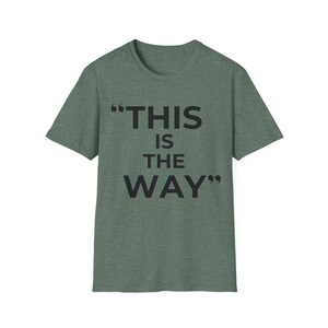 Mandalorian Quote T-Shirt | Star Wars Inspired Phrase Tee Heather Forest Green