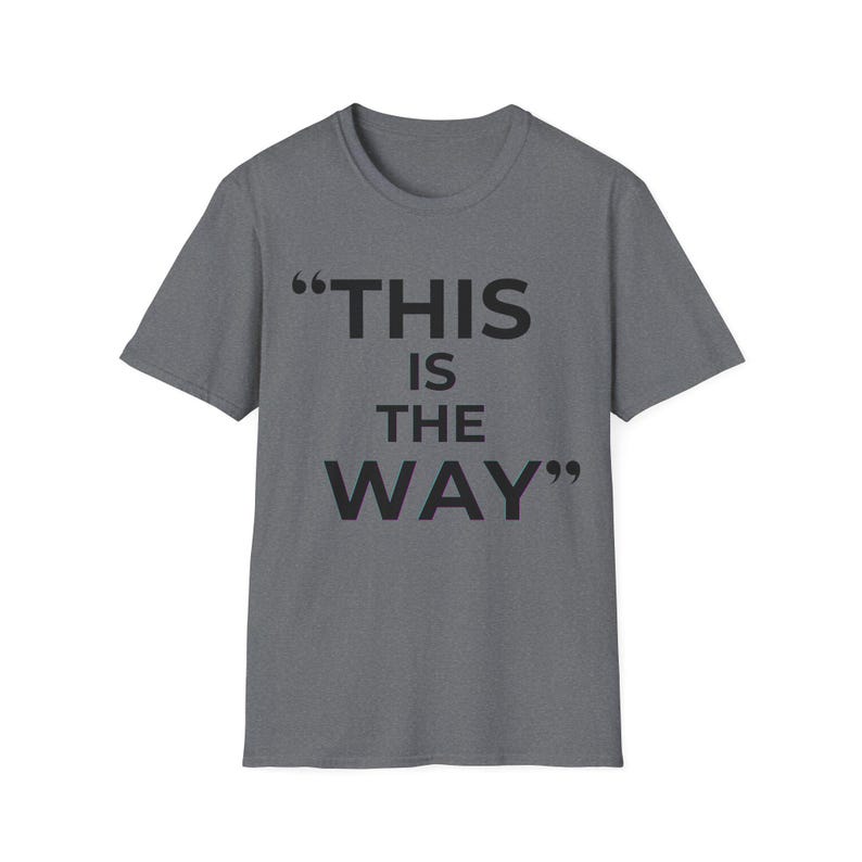 Mandalorian Quote T-Shirt | Star Wars Inspired Phrase Tee image 8
