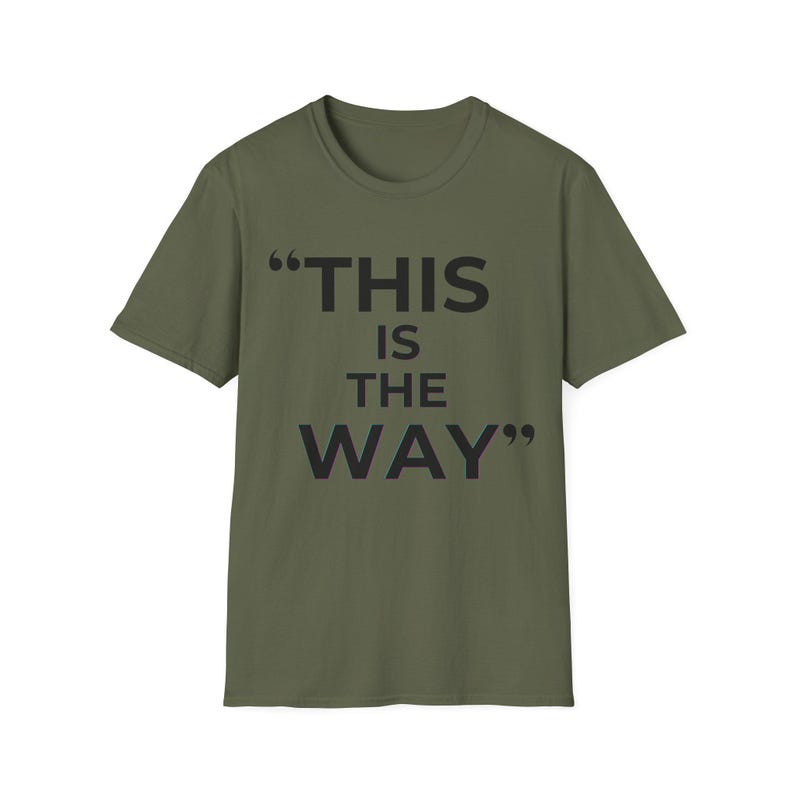 Mandalorian Quote T-Shirt | Star Wars Inspired Phrase Tee Military Green