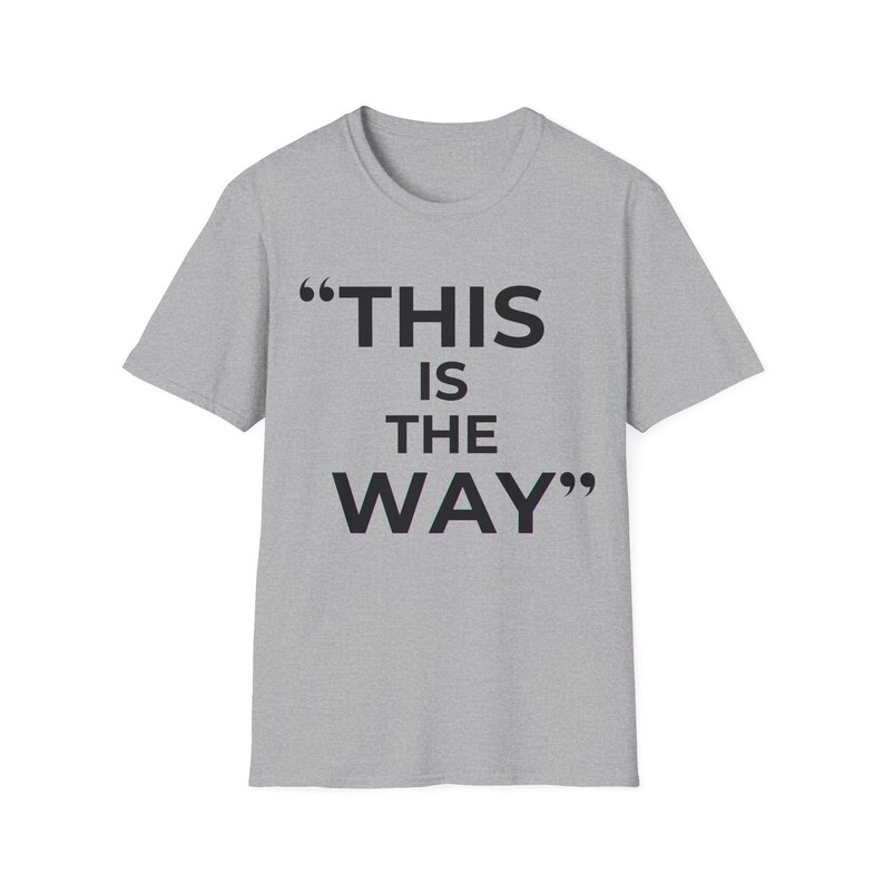 Mandalorian Quote T-Shirt | Star Wars Inspired Phrase Tee Sport Grey