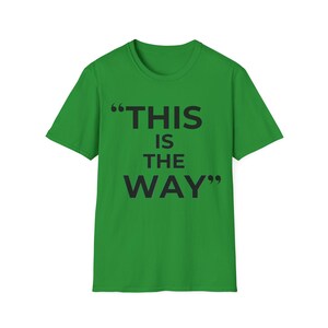 Mandalorian Quote T-Shirt | Star Wars Inspired Phrase Tee Irish Green