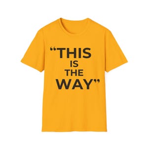 Mandalorian Quote T-Shirt | Star Wars Inspired Phrase Tee Gold