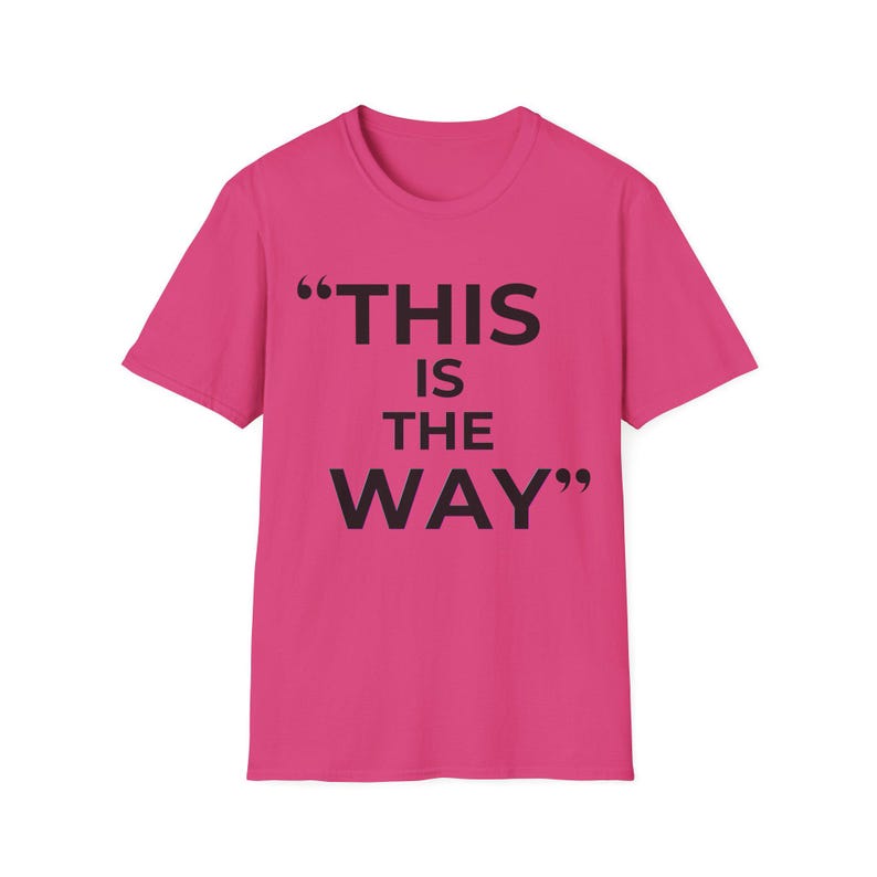 Mandalorian Quote T-Shirt | Star Wars Inspired Phrase Tee Heliconia