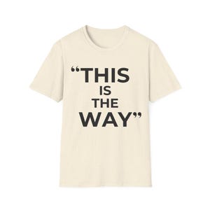 Mandalorian Quote T-Shirt | Star Wars Inspired Phrase Tee image 5