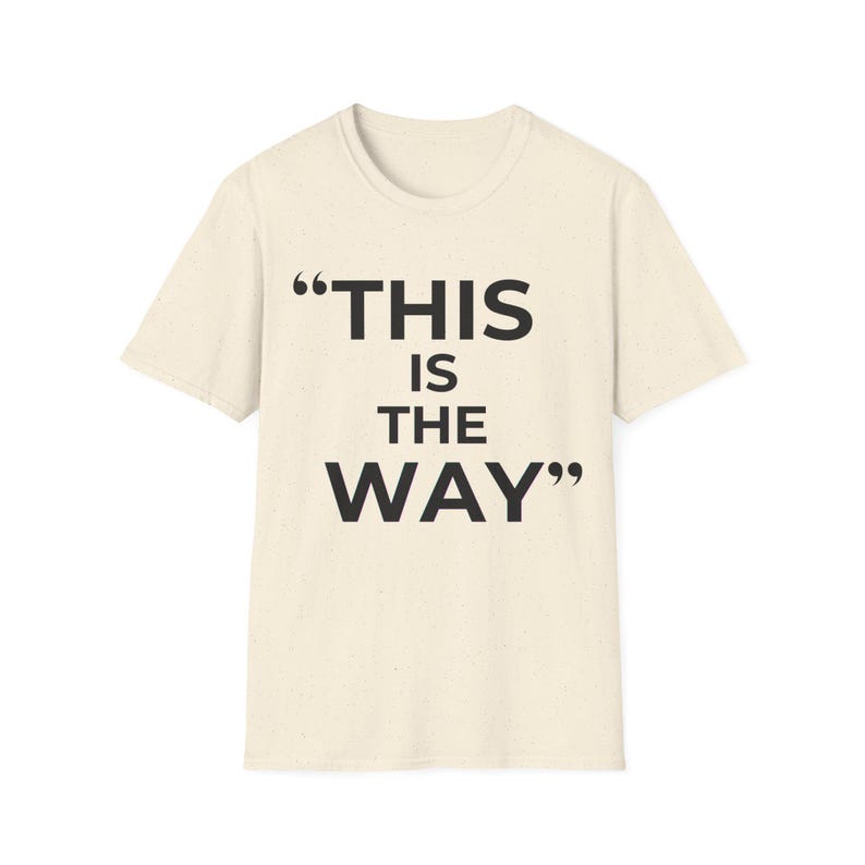 Mandalorian Quote T-Shirt | Star Wars Inspired Phrase Tee image 5