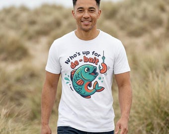 Who's up for de bait fishing graphic T-Shirt | funny bait hook fish design